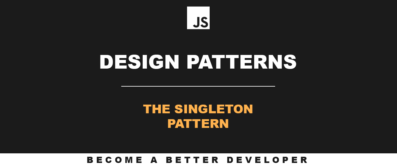 Design Patterns Javascript : Maîtriser le Singleton !